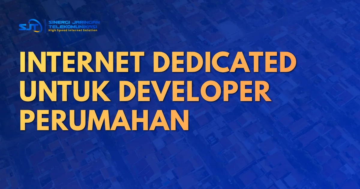 Internet Dedicated untuk Perumahan